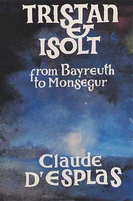 Tristan & Isolt from Bayreuth to Monsegur
