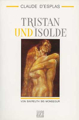 Tristan & Isolde von Bayreuth bis Monsegur